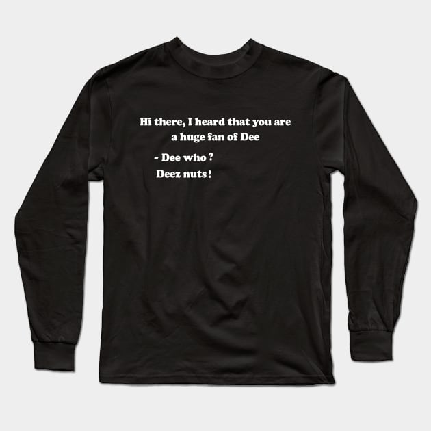 funny saying deez nuts Long Sleeve T-Shirt by SecuraArt